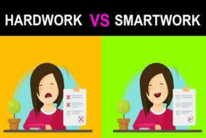 Read more about the article Hard Work vs Smart Work? Which works better?